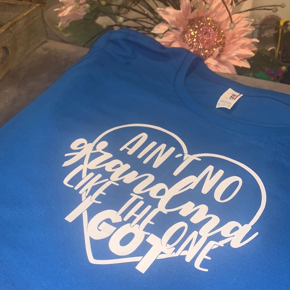 Customized T-shirt says ain’t no grandma like the one I got